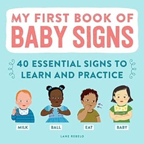 My First Book of Baby Signs: 40 Essential... by Rebelo, Lane