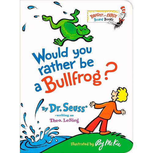 Would You Rather be a Bullfrog? (Bright & Early Board Books)