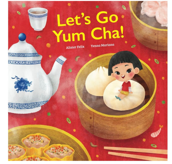 Let's go Yum Cha: A Dim Sum Adventure!: A Dim Sum Adventure that Fills You Up with Food and Love!