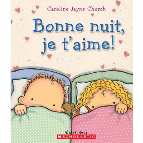 Bonne Nuit, Je t'Aime! (French Edition) Board book – May 1, 2012