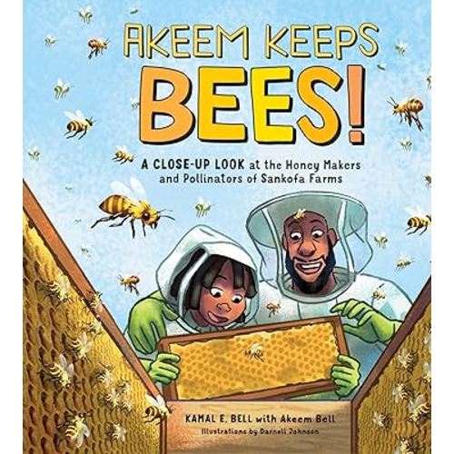 Akeem Keeps Bees!: A Close-Up Look at the Honey Makers and Pollinators of Sankofa Farms