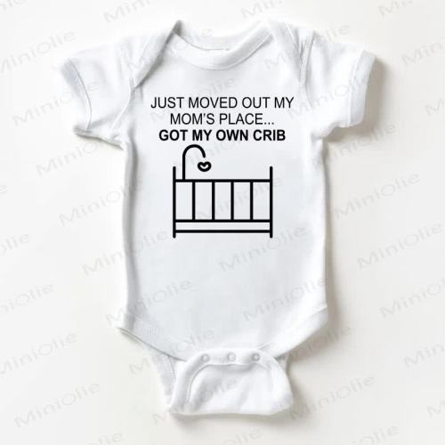 JUST MOVED OUT MY MOM'S PLACE GOT MY OWN CRIB Baby White Bodysuit