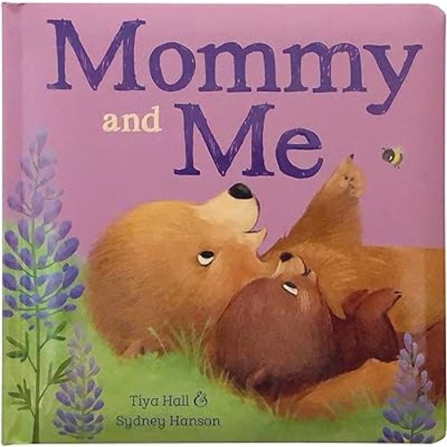 Mommy and Me Padded Picture Board Book: A Story of Unconditional Love, Ages 1-5