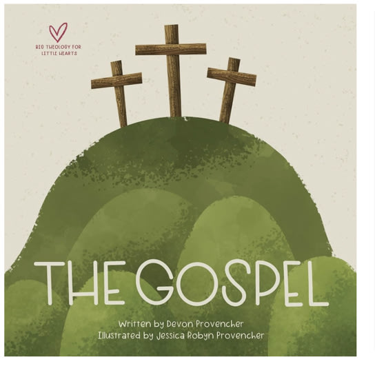 The Gospel (Big Theology for Little Hearts)