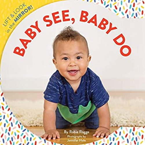 Pre-Owned Baby See, Baby Do: Lift & Look in the Mirror! (Baby's First Book, Books for Toddlers, Gifts for Expecting Parents) (Board book) 1452168903 9781452168906