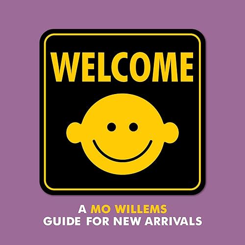 Welcome: A Mo Willems Guide for New Arrivals Hardcover – Illustrated, May 30, 2017