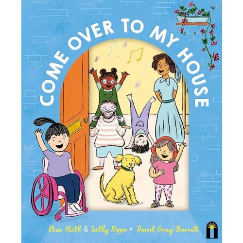 Come Over to My House: CBCA Notable Book Hardcover – Picture Book, August 1, 2023
