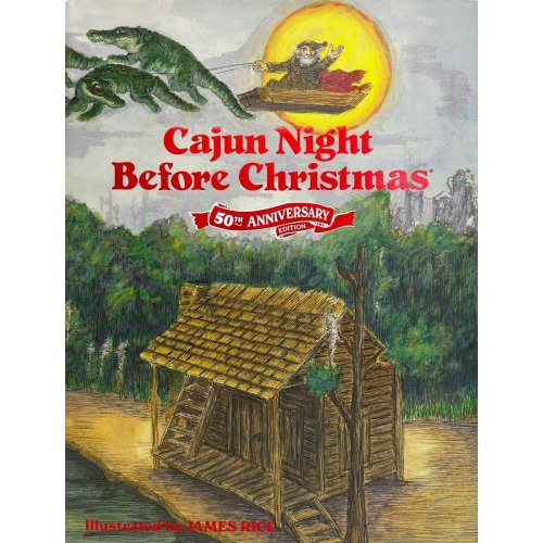 Cajun Night Before Christmas 50th Anniversary Edition a book by Trosclair and James Rice - Bookshop.org US