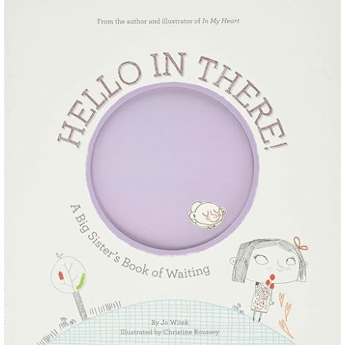 Hello in There!: A Big Sister's Book of Waiting (Growing Hearts) Hardcover – Picture Book, May 7, 2013