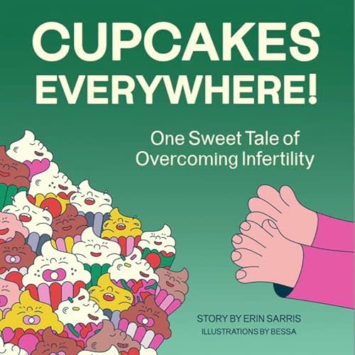 Cupcakes Everywhere: One Sweet Tale of Overcoming Infertility Hardcover – Picture Book, May 17, 2024