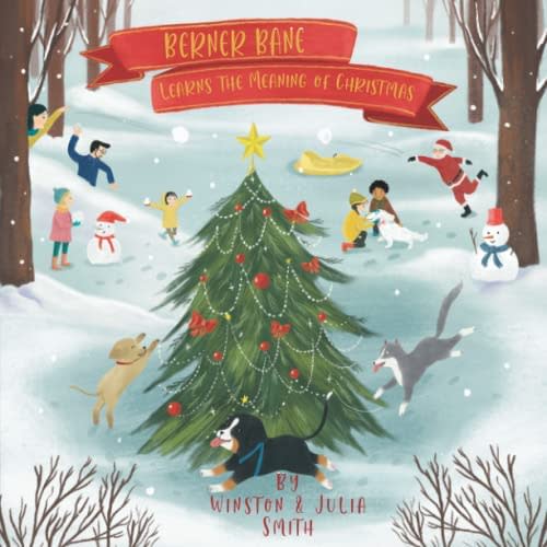 Berner Bane Learns the Meaning of Christmas (The Adventures of Berner Bane the Bernese Mountain Dog)