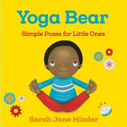 Yoga Bear - (Yoga Kids and Animal Friends Board Books) by Sarah Jane Hinder (Board Book)