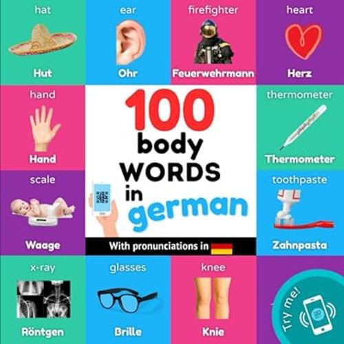 100 body words in german: Bilingual picture book for kids: english / german with pronunciations (Learn german)