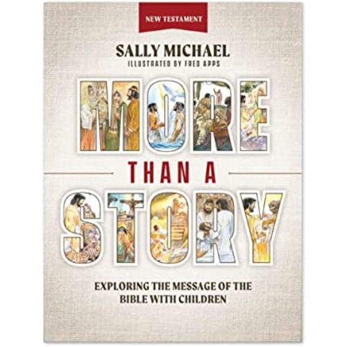 More Than a Story: New Testament: Exploring the Message of the Bible with Children