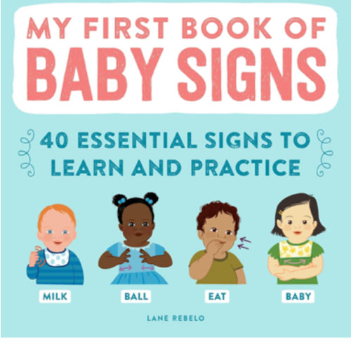 My First Book of Baby Signs: 40 Essential Signs to Learn and Practice