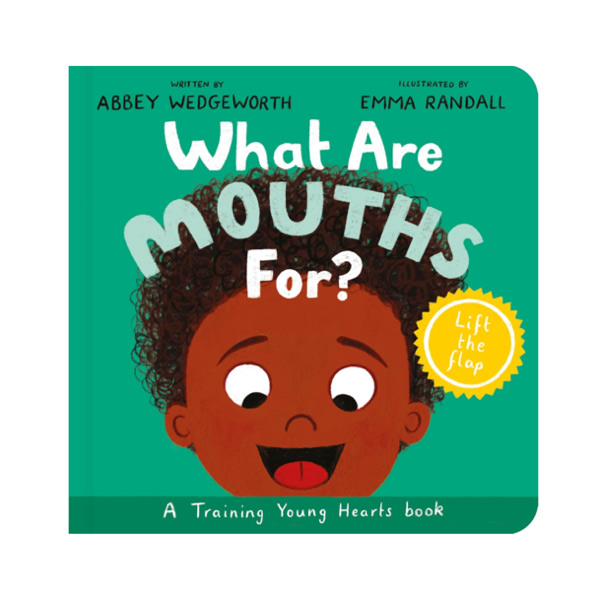 What Are Mouths For? Board Book: Training Young Hearts (Christian behavior book for toddlers encouraging obedience motivated by God’s grace)