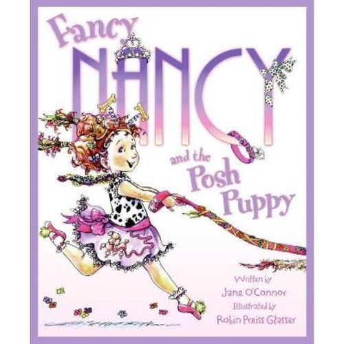 Fancy Nancy And The Posh Puppy ( Fancy Nancy) (hardcover) By Jane O'connor