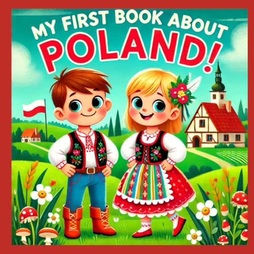 My First Book About Poland!: Polish History and Culture for Kids! (My First History Book)