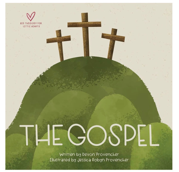 The Gospel (Big Theology for Little Hearts)