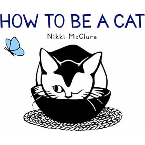 How to Be a Cat: A Board Book