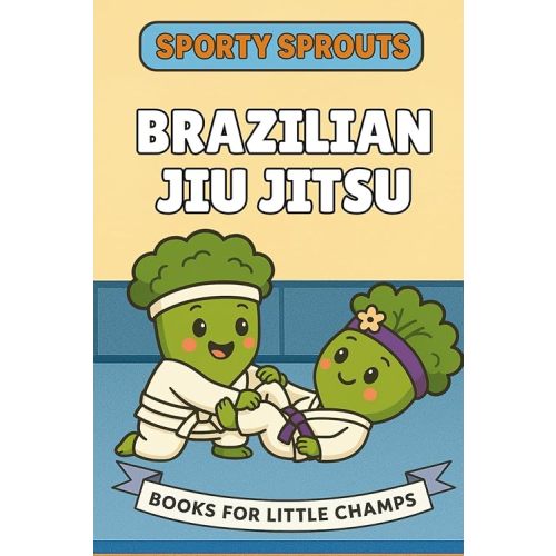 Brazilian Jiu Jitsu: A Picture Book for Babies and Toddlers (Sporty Sprouts) Paperback – August 1, 2025