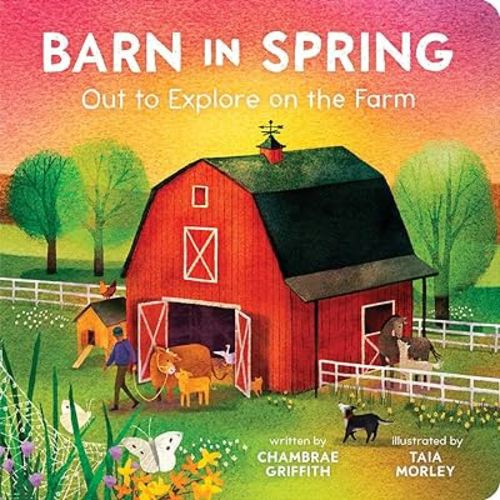 Barn in Spring: Out to Explore on the Farm - A Beautiful Story of Togetherness, Adventure and Love (Barn In Seasonal Series)