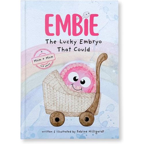 Embie, The Lucky Embryo That Could: A Mom+Mom IVF Story