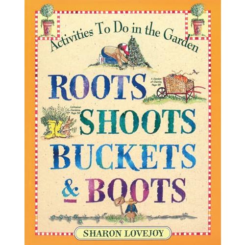 Roots, Shoots, Buckets & Boots: Gardening Together with Children