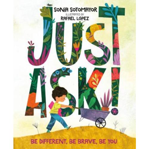 Just Ask! a book by Sonia Sotomayor and Rafael López - Bookshop.org US