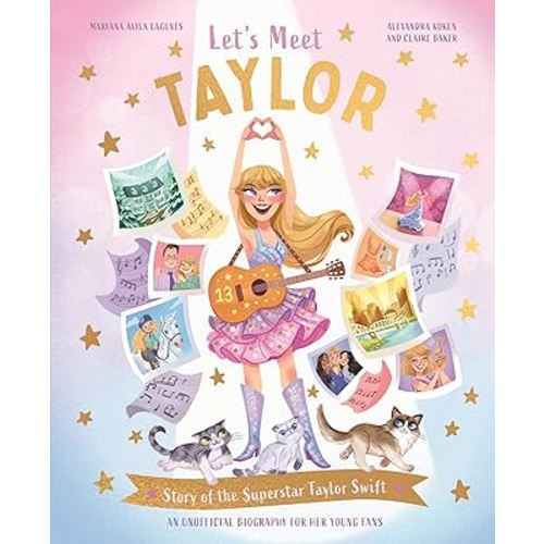 Let's Meet Taylor: Story of the Superstar Taylor Swift