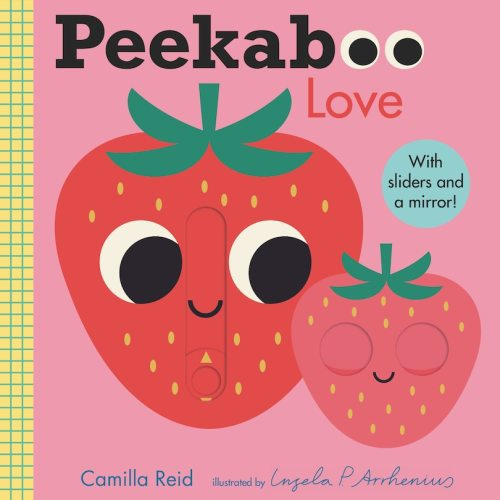 Peekaboo: Love: (an Interactive Board Book For Babies & Toddlers With Mirror & Sliders To Push, Pull, Or Turn. Cute Artwork Includes A Strawberry, Rainbow, Ladybug, & More.) Book By Camilla Reid, (Board Book) | Indigo
