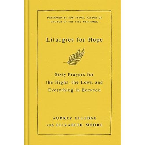 Liturgies for Hope: Sixty Prayers for the Highs, the Lows, and Everything in Between