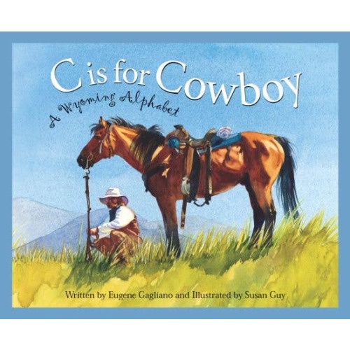 C is for Cowboy: A State of Wyoming Alphabet