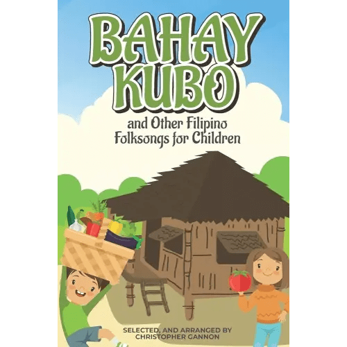 Bahay Kubo and Other Filipino Folksongs for Children: Bilingual Tagalog and English Edition (Anthology)