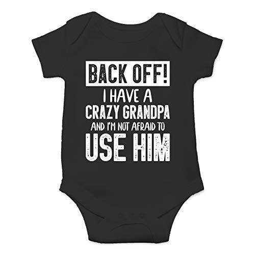 Back Off !! I Have a Crazy Grandpa and I'm Not Afraid To Use Him - Funny Baby Essentials Romper