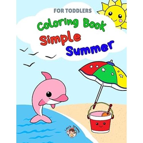 Coloring Book Simple Summer for Toddlers: Capturing the Magic of Summertime (Simple for Toddlers)