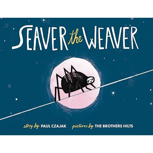 Seaver the Weaver Hardcover – Picture Book, March 17, 2015