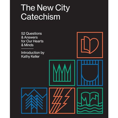 The New City Catechism: 52 Questions and Answers for Our Hearts and Minds (The Gospel Coalition)