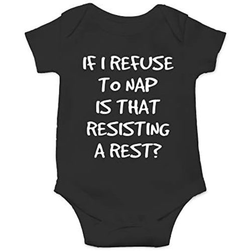 CBTwear If I Refuse To Nap Is That Resisting Baby Bodysuit Adorable Boy Girl Romper Clothing