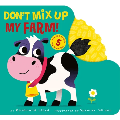Don’t Mix Up My Farm!: Mix-and-match 5 Touch-and-feels