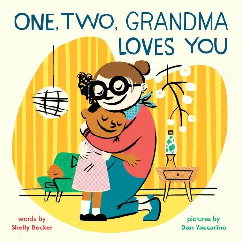 One, Two, Grandma Loves You a book by Shelly Becker and Dan Yaccarino - Bookshop.org US