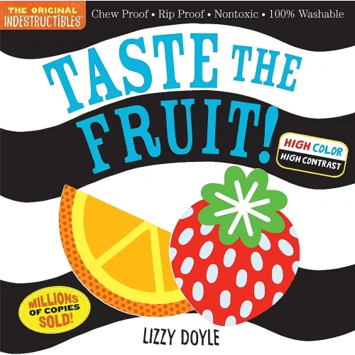 Indestructibles: Taste the Fruit! (High Color High Contrast): Chew Proof · Rip Proof · Nontoxic · 100% Washable (Book for Babies, Newborn Books, Safe to Chew)