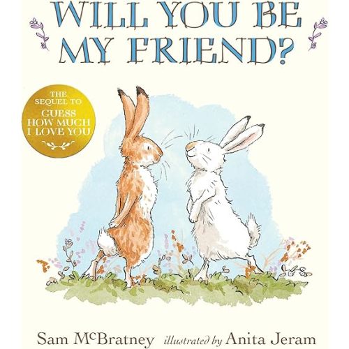 Will You Be My Friend?: (Discover Little Nutbrown Hare's New Friendship in This Follow-Up to 'Guess How Much I Love You' - For Toddlers and Preschoolers) Hardcover – Picture Book, September 29, 2020