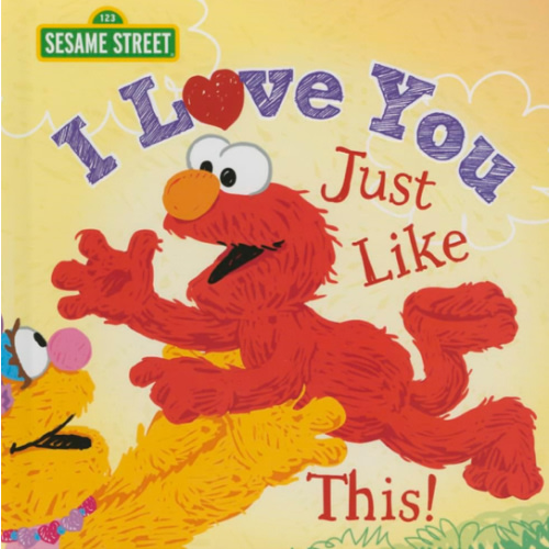 I Love You Just Like This!: A Heartfelt Picture Book with Elmo About Love, Joy, and Gratitude (Sesame Street Scribbles)