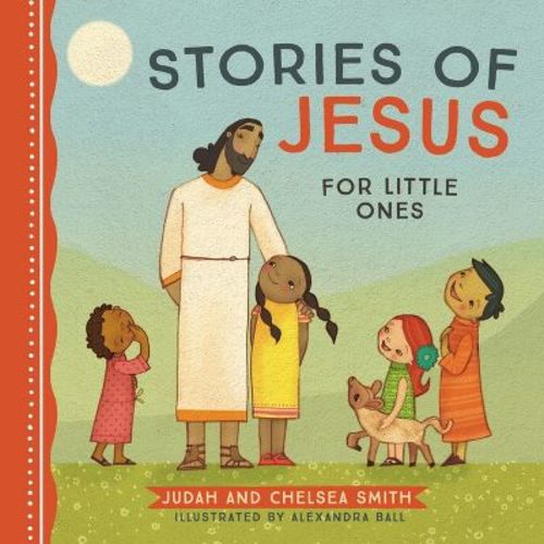 Stories of Jesus for Little Ones - by Judah Smith & Chelsea Smith (Board Book)