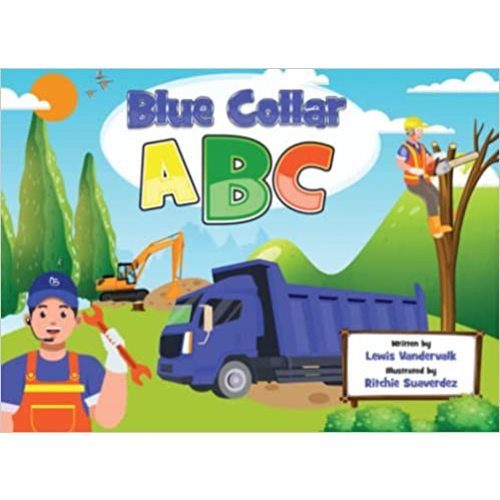 Blue Collar ABC: Teach Kids About The Trades and Construction - A Perfect Gift for Any Occasion: A Read Aloud Book about Vehicles, Tools, Trades, and Machines that Kids Won't be Able to Put Down.