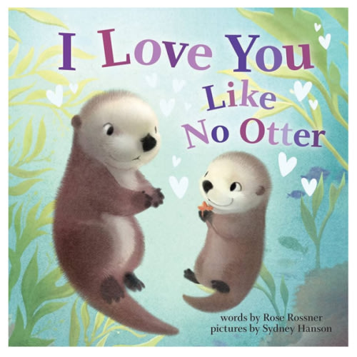 I Love You Like No Otter: A Funny and Sweet Valentine's Day Board Book for Babies and Toddlers (Punderland)