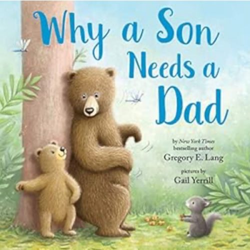 Why a Son Needs a Dad: Celebrate Your Father and Son Bond this Father's Day with this Heartwarming Gift! (Always in My Heart)