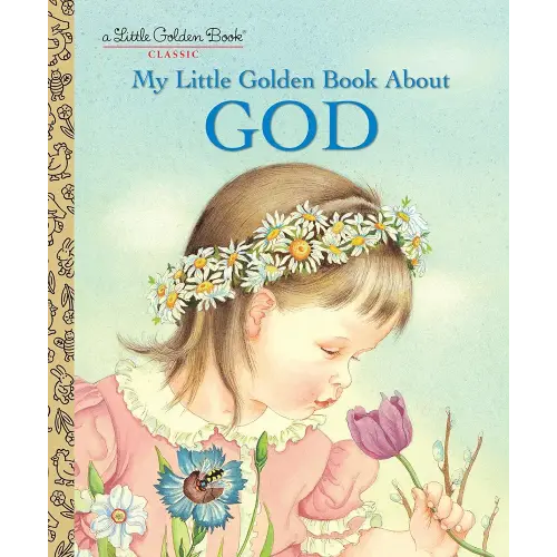 My Little Golden Book About God: A Classic Christian Book for Kids