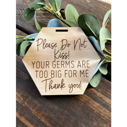 Hexagon Please Do Not Kiss Engraved Wooden Sign || Baby Shower Gift|| Your Germs Are Too Big For Me Stroller Sign|| Car Seat Tag